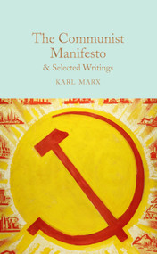 The Communist Manifesto (& Selected Writings) by Karl Marx, Hugh Griffith, 9781509852956
