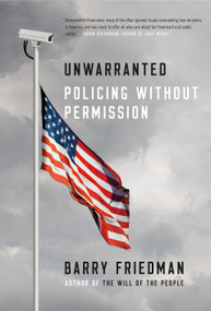 Unwarranted (Policing Without Permission) by Barry Friedman, 9780374537456