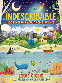 Indescribable (100 Devotions About God and Science) by Louie Giglio, Nicola Anderson, 9780718086107