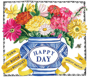 Happy Day (UpLifting Editions) (A Bouquet in a Book) by Molly Hatch, 9781419729546