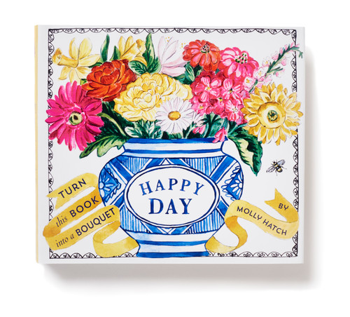 Happy Day (UpLifting Editions) (A Bouquet in a Book) by Molly Hatch, 9781419729546