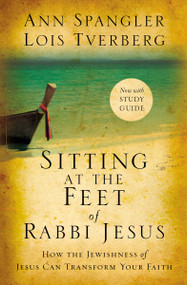 Sitting at the Feet of Rabbi Jesus (How the Jewishness of Jesus Can Transform Your Faith) - 9780310330691 by Ann Spangler, Lois Tverberg, 9780310330691