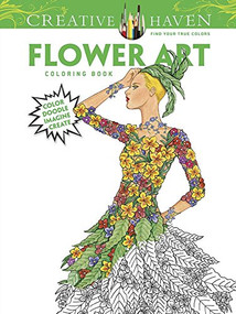 COSTCO Creative Haven Flower Art Coloring Book (Color Doodle Imagine Create) by Dover, Susan Bloomenstein, Jessica Mazurkiewicz, Ming-Ju Sun, Charlene Tarbox, 9780486784908