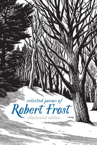 Selected Poems of Robert Frost: Illustrated Edition by Robert Frost, 9781454929123