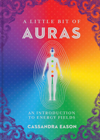 A Little Bit of Auras (An Introduction to Energy Fields) by Cassandra Eason, 9781454928539