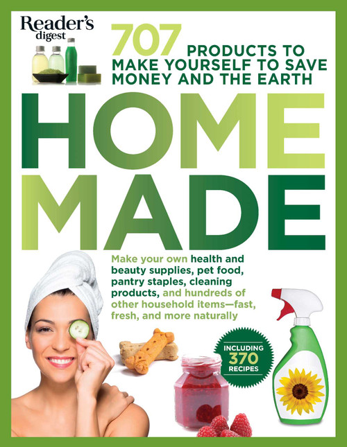 Homemade (707 Products to Make Yourself to Save Money and the Earth) by Editors of Reader's Digest, 9781621453802