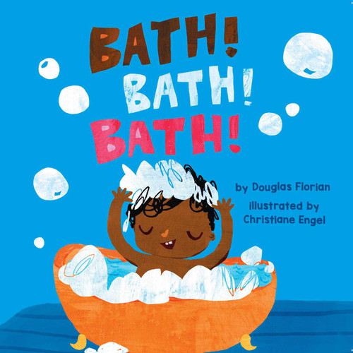Bath! Bath! Bath! (A Baby Steps Bath Time  Board Book for Toddlers) by Douglas Florian, Christiane Engel, 9781499804850