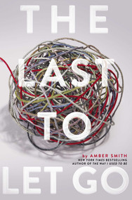 The Last to Let Go by Amber Smith, 9781481480734