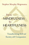 From Mindfulness to Heartfulness (Transforming Self and Society with Compassion) by Stephen Murphy-Shigematsu, 9781523094554