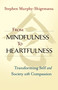 From Mindfulness to Heartfulness (Transforming Self and Society with Compassion) by Stephen Murphy-Shigematsu, 9781523094554