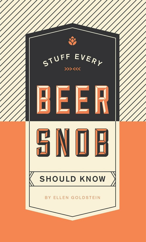 Stuff Every Beer Snob Should Know (Miniature Edition) by Ellen Goldstein, 9781594749834