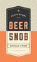 Stuff Every Beer Snob Should Know (Miniature Edition) by Ellen Goldstein, 9781594749834