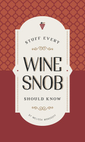 Stuff Every Wine Snob Should Know by Melissa Monosoff, 9781683690191