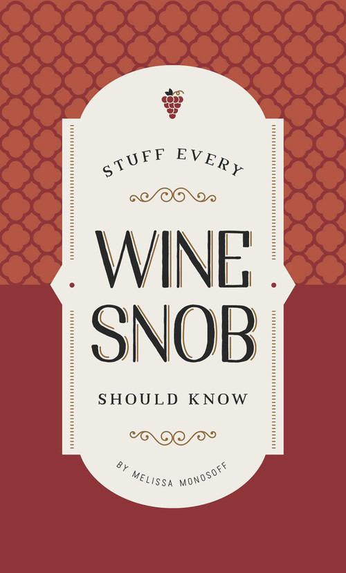 Stuff Every Wine Snob Should Know by Melissa Monosoff, 9781683690191
