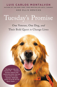 Tuesday's Promise (One Veteran, One Dog, and Their Bold Quest to Change Lives) - 9780316314435 by Luis Carlos Montalvan, Ellis Henican, 9780316314435