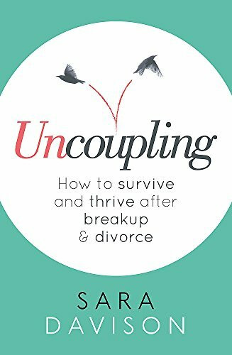 Uncoupling (How to survive and thrive after breakup and divorce) by Sara Davison, 9780349411484