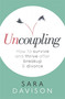 Uncoupling (How to survive and thrive after breakup and divorce) by Sara Davison, 9780349411484