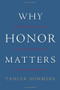 Why Honor Matters by Tamler Sommers, 9780465098873