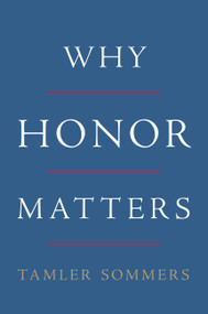 Why Honor Matters by Tamler Sommers, 9780465098873