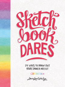 Sketchbook Dares (24 Ways to Draw Out Your Inner Artist) by Laura Lee Gulledge, 9781419726064