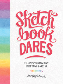 Sketchbook Dares (24 Ways to Draw Out Your Inner Artist) by Laura Lee Gulledge, 9781419726064