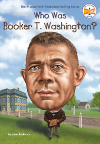 Who Was Booker T. Washington? by James Buckley, Jr., Who HQ, Jake Murray, 9780448488516