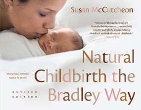 Natural Childbirth the Bradley Way (Revised Edition) by Susan McCutcheon, Erick Ingraham, Robert A. Bradley, 9780525537991
