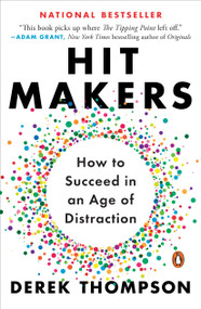Hit Makers (How to Succeed in an Age of Distraction) by Derek Thompson, 9781101980330