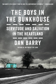 The Boys in the Bunkhouse (Servitude and Salvation in the Heartland) - 9780062372147 by Dan Barry