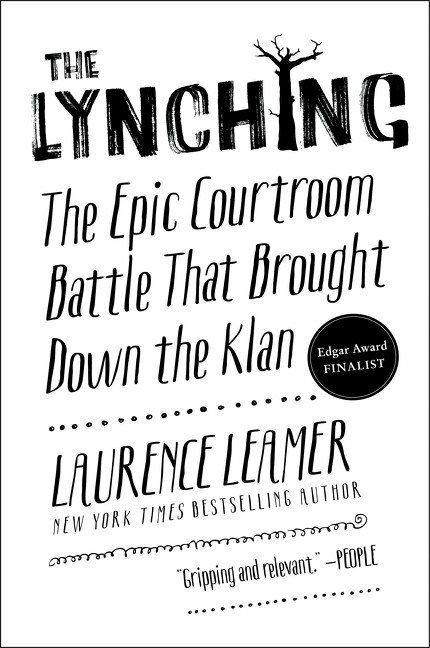 The Lynching (The Epic Courtroom Battle That Brought Down the Klan) by Laurence Leamer, 9780062458360