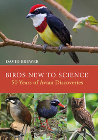 Birds New to Science (Fifty Years of Avian Discoveries) by David Brewer, 9781472906281