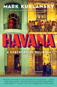 Havana (A Subtropical Delirium) - 9781632863928 by Mark Kurlansky, 9781632863928