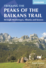 The Peaks of the Balkans Trail (Through Montenegro, Albania and Kosovo) by Rudolf Abraham, 9781852847708