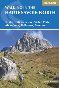 Walking in the Haute Savoie: North (30 day walks - Salève, Vallée Verte, Abondance, Bellevaux, Morzine) by J. Norton, Alan Norton, Pamela Harris, 9781852848101