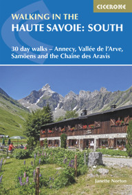Walking in the Haute Savoie: South (30 day walks - Annecy, Vallée de l'Arve, Samoëns and the Chaîne des Aravis) by Janette Norton, Alan Norton, Pamela Harris, 9781852848118