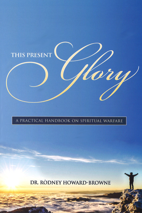 This Present Glory by Rodney Howard-Browne, 9781633153769