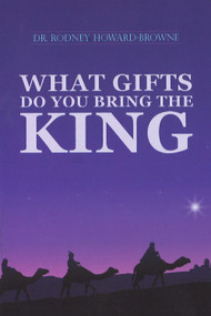 What Gifts Do You Bring The King by Rodney Howard-Browne, 9781884662102