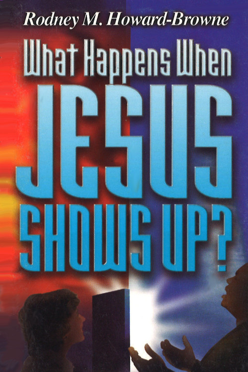 What Happens When Jesus Shows Up by Rodney Howard-Browne, 9781884662065