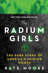 The Radium Girls (The Dark Story of America's Shining Women) - 9781492650959 by Kate Moore, 9781492650959