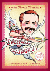 Will Shortz Presents Sweetheart Sudoku (200 Easy to Hard Puzzles) by Will Shortz, Will Shortz, 9781250044952