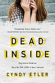 Dead Inside (They tried to break me. This is the true story of how I survived.) by Cyndy Etler, 9781492652793
