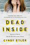 Dead Inside (They tried to break me. This is the true story of how I survived.) by Cyndy Etler, 9781492652793