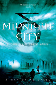Midnight City (A Conquered Earth Novel) by J. Barton Mitchell, 9781250036285