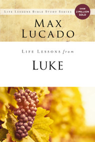 Life Lessons from Luke (Jesus, the Son of Man) by Max Lucado, 9780310086345