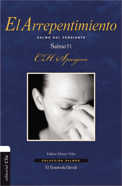 El arrepentimiento (Salmo del pendiente. Salmo 51) by Charles H. Spurgeon, 9788416845699