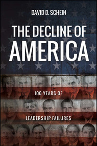 The Decline of America (100 Years of Leadership Failures) by David D. Schein, 9781682615034