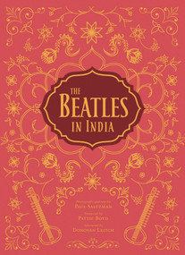 The Beatles in India by Paul Saltzman, Pattie Boyd, Tim B. Wride, Donovan Leitch, 9781683831457