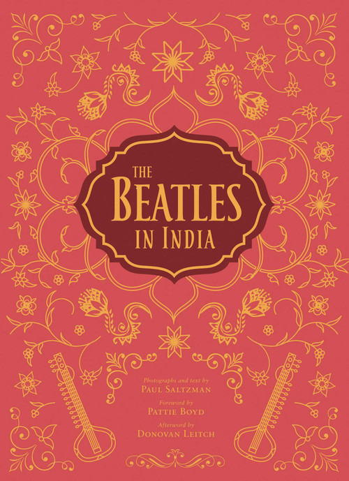 The Beatles in India by Paul Saltzman, Pattie Boyd, Tim B. Wride, Donovan Leitch, 9781683831457
