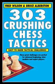 303 Crushing Chess Tactics by Fred Wilson, Bruce Alberston, 9781580423618