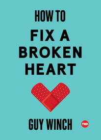 How to Fix a Broken Heart by Guy Winch, 9781501120121
